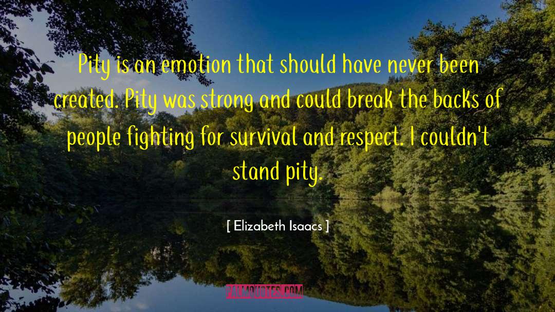 Elizabeth Isaacs Quotes: Pity is an emotion that