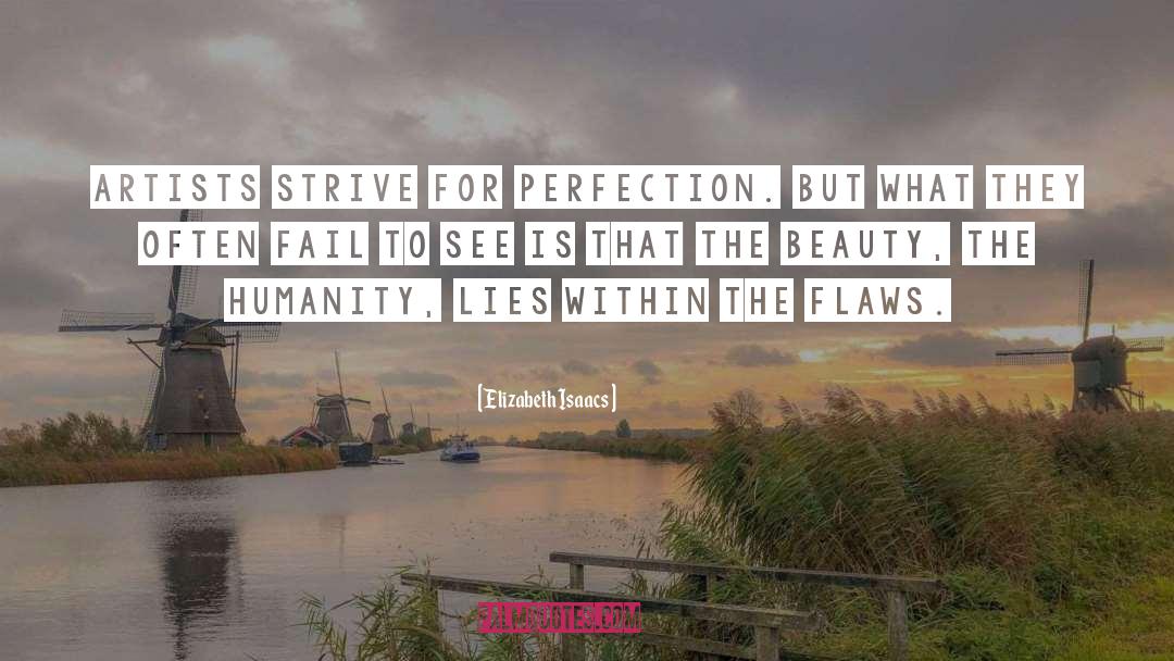 Elizabeth Isaacs Quotes: Artists strive for perfection. But