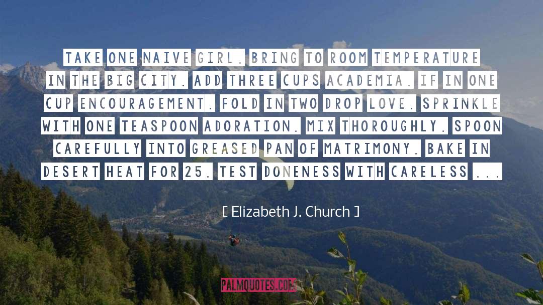 Elizabeth J. Church Quotes: Take one Naive Girl. Bring