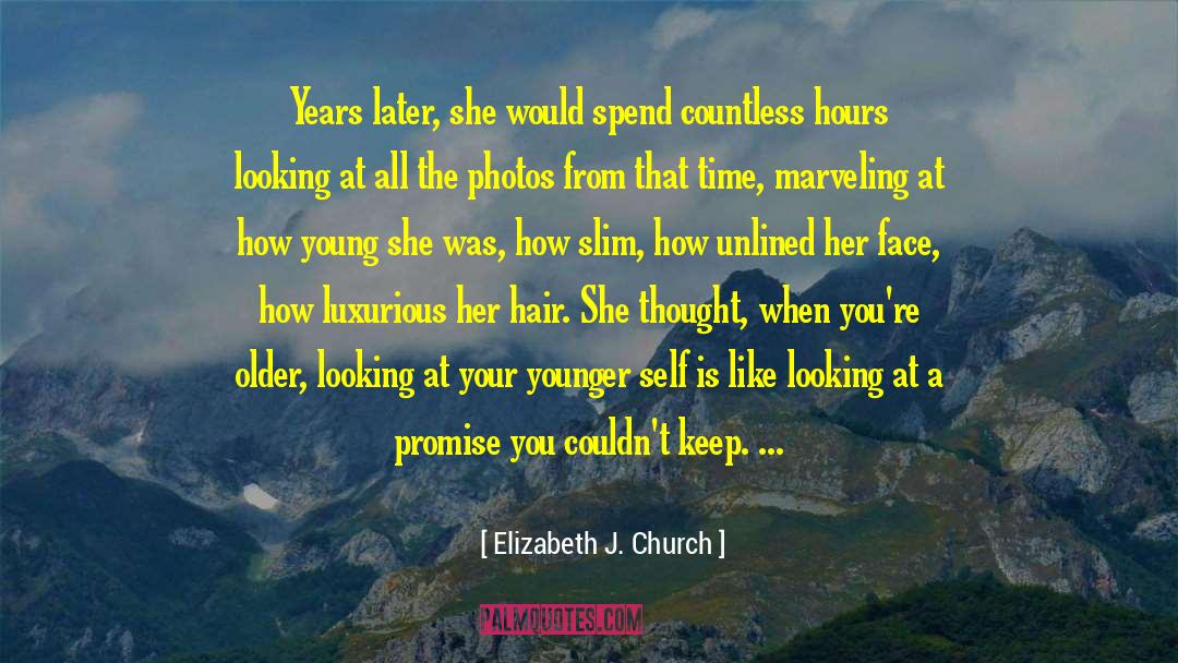 Elizabeth J. Church Quotes: Years later, she would spend