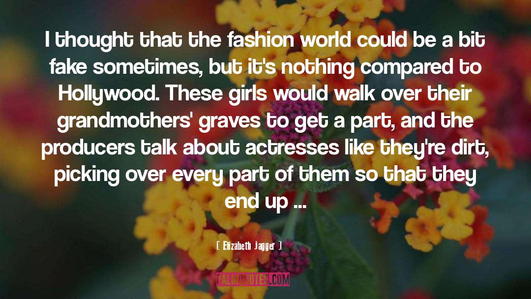 Elizabeth Jagger Quotes: I thought that the fashion