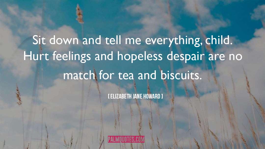 Elizabeth Jane Howard Quotes: Sit down and tell me