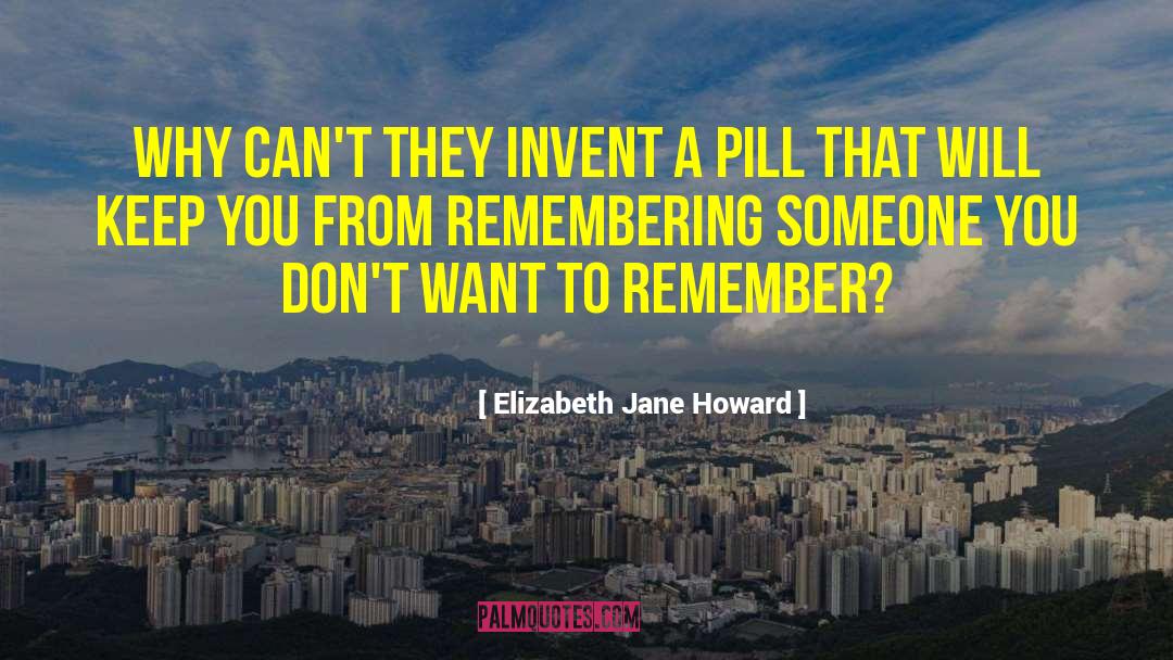Elizabeth Jane Howard Quotes: Why can't they invent a