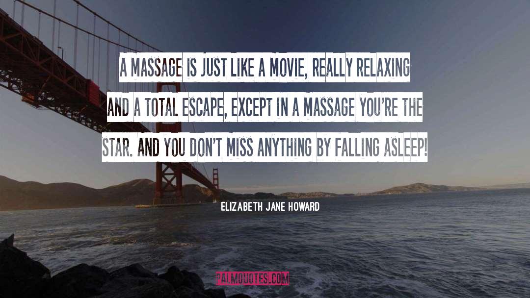 Elizabeth Jane Howard Quotes: A massage is just like