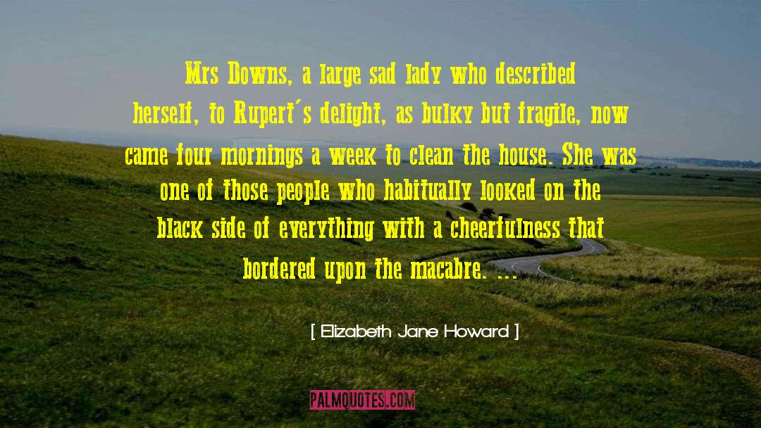 Elizabeth Jane Howard Quotes: Mrs Downs, a large sad