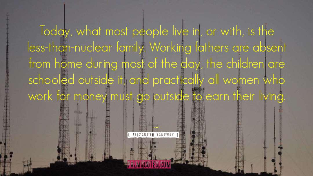 Elizabeth Janeway Quotes: Today, what most people live
