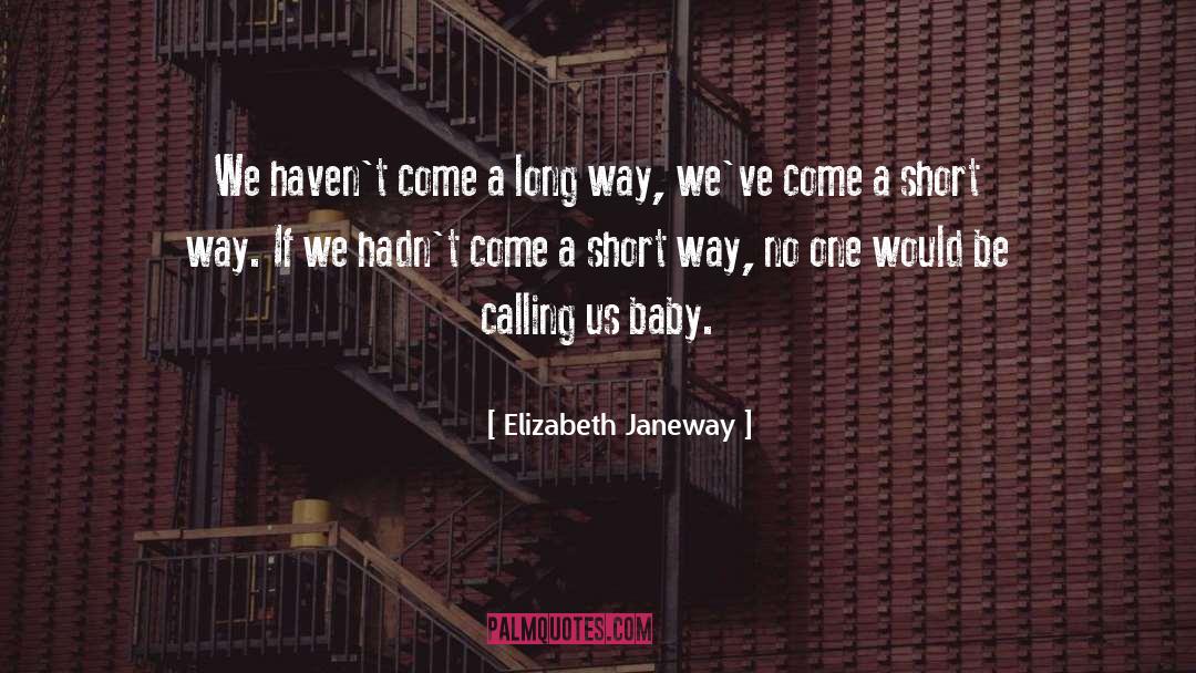 Elizabeth Janeway Quotes: We haven't come a long