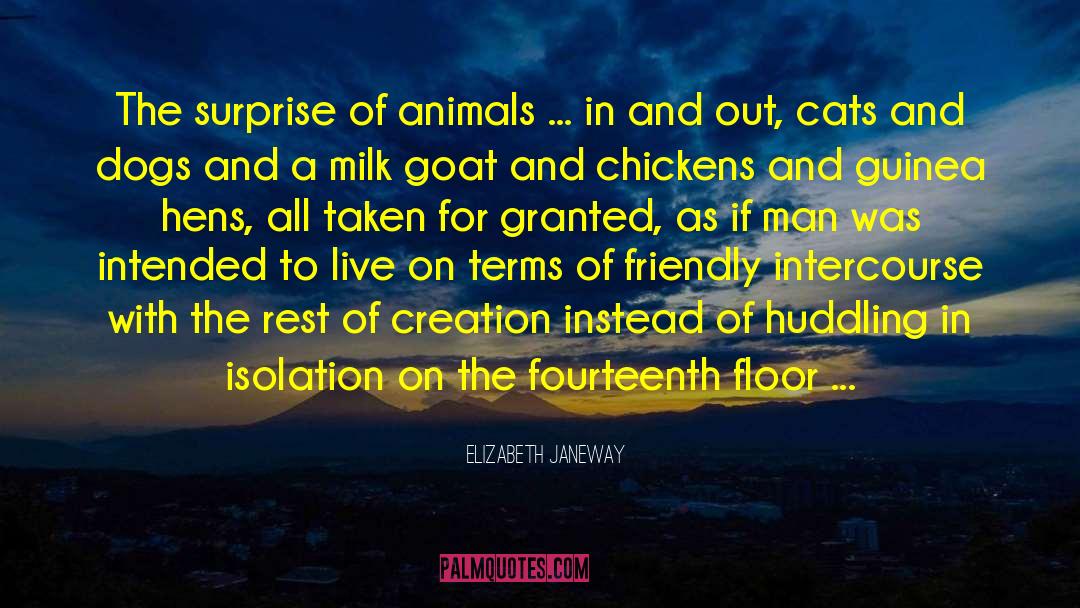 Elizabeth Janeway Quotes: The surprise of animals ...