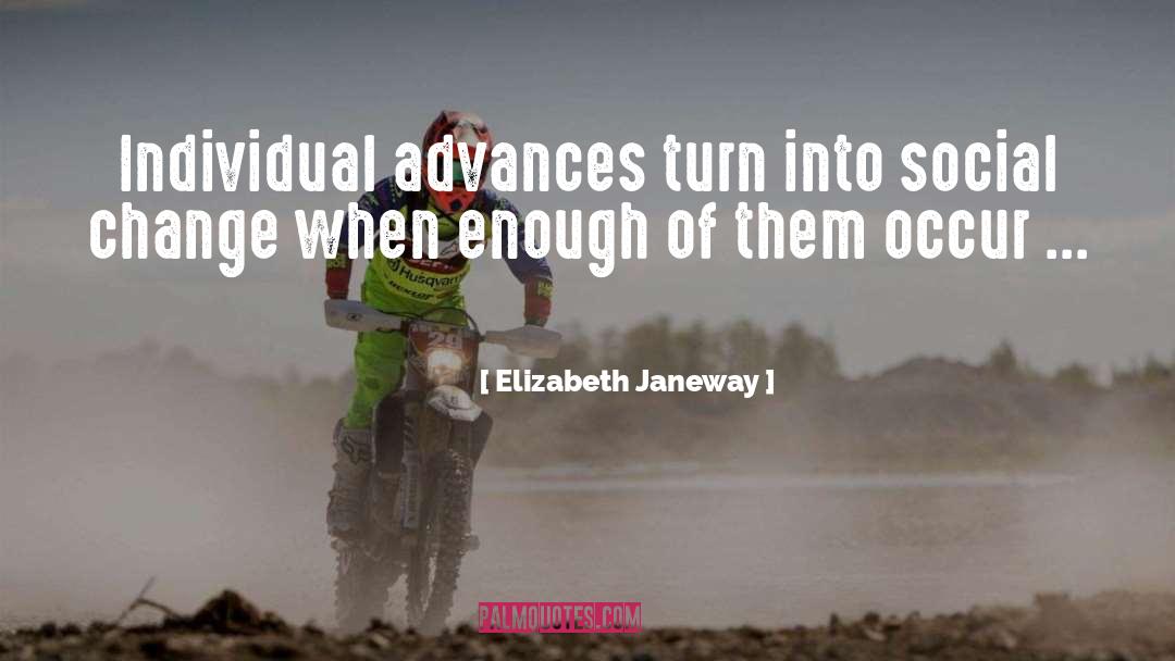 Elizabeth Janeway Quotes: Individual advances turn into social