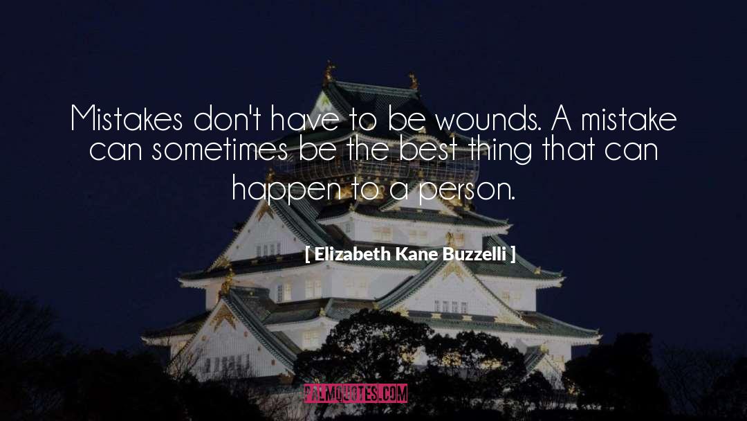 Elizabeth Kane Buzzelli Quotes: Mistakes don't have to be