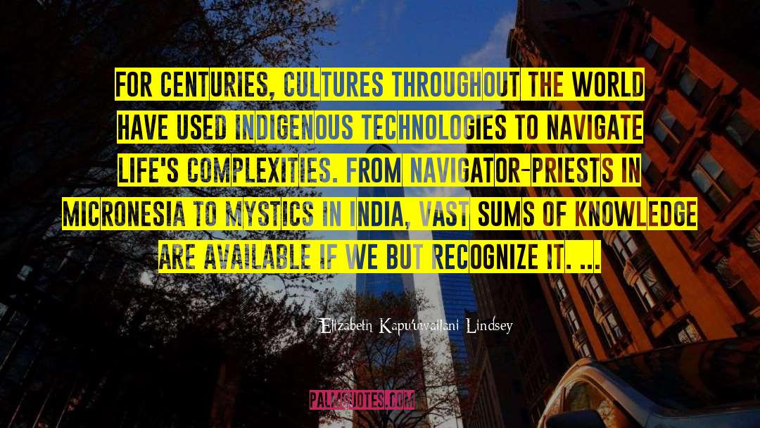 Elizabeth Kapu'uwailani Lindsey Quotes: For centuries, cultures throughout the