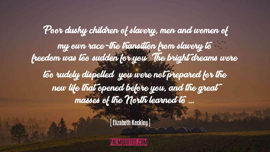 Elizabeth Keckley Quotes: Poor dusky children of slavery,