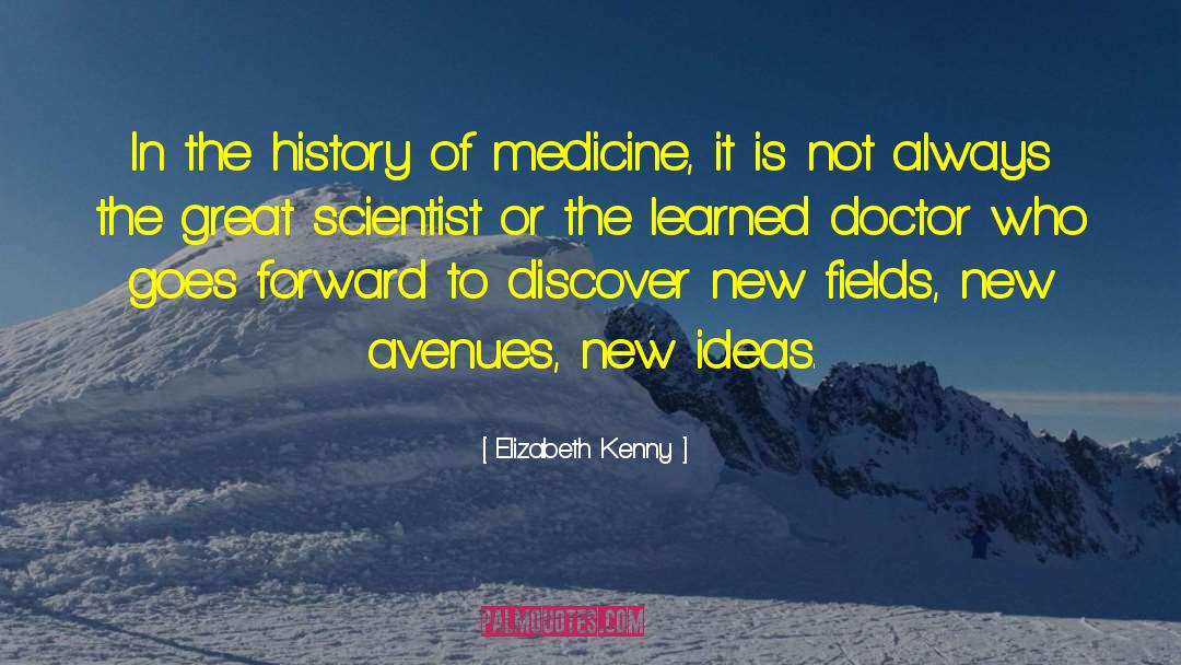 Elizabeth Kenny Quotes: In the history of medicine,