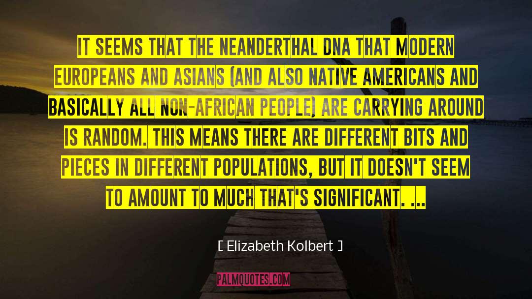Elizabeth Kolbert Quotes: It seems that the Neanderthal