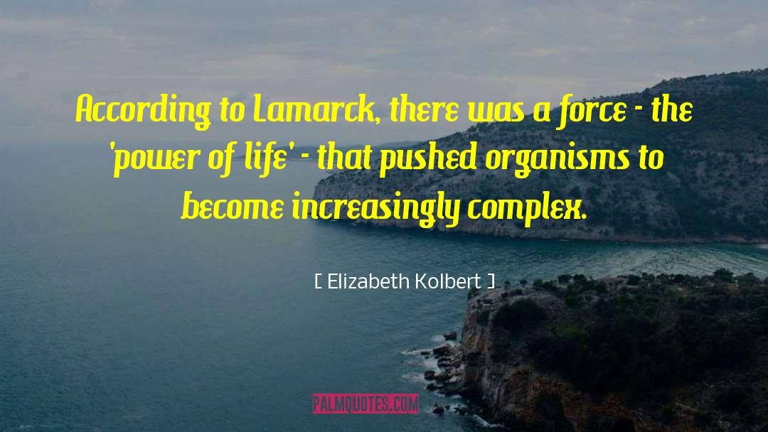 Elizabeth Kolbert Quotes: According to Lamarck, there was
