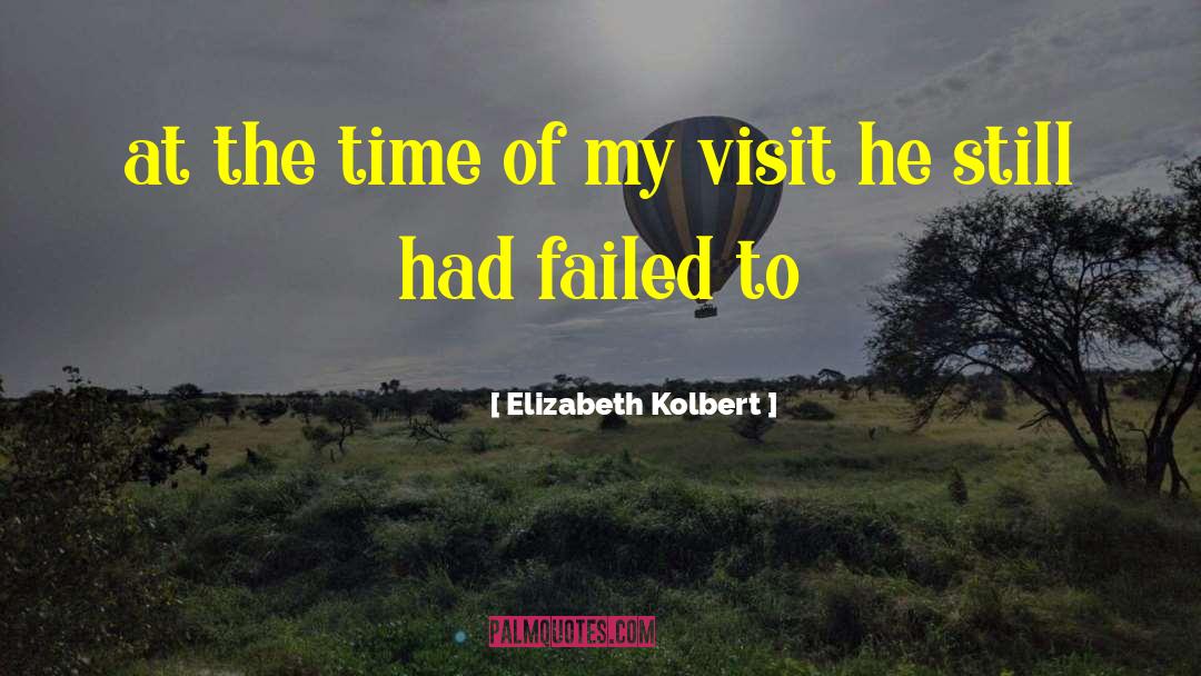 Elizabeth Kolbert Quotes: at the time of my