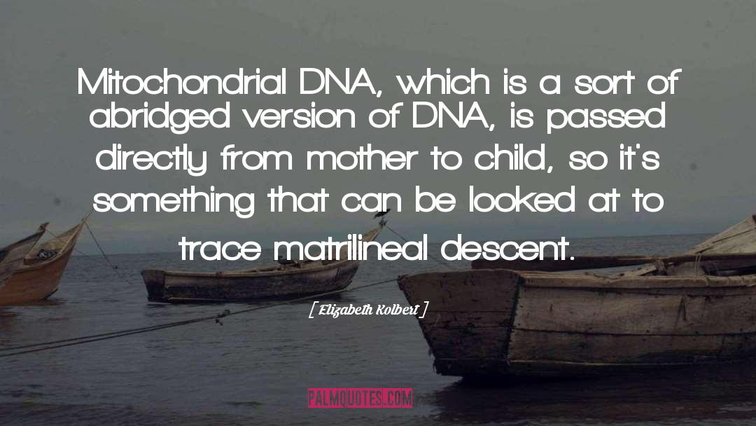 Elizabeth Kolbert Quotes: Mitochondrial DNA, which is a