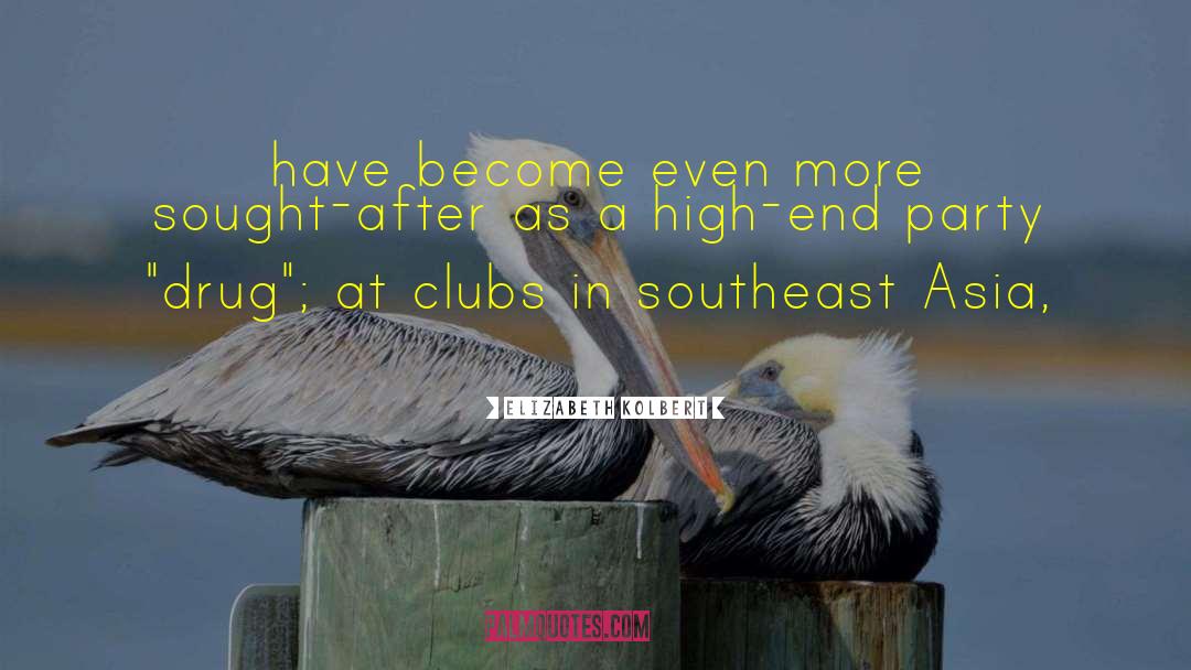 Elizabeth Kolbert Quotes: have become even more sought-after