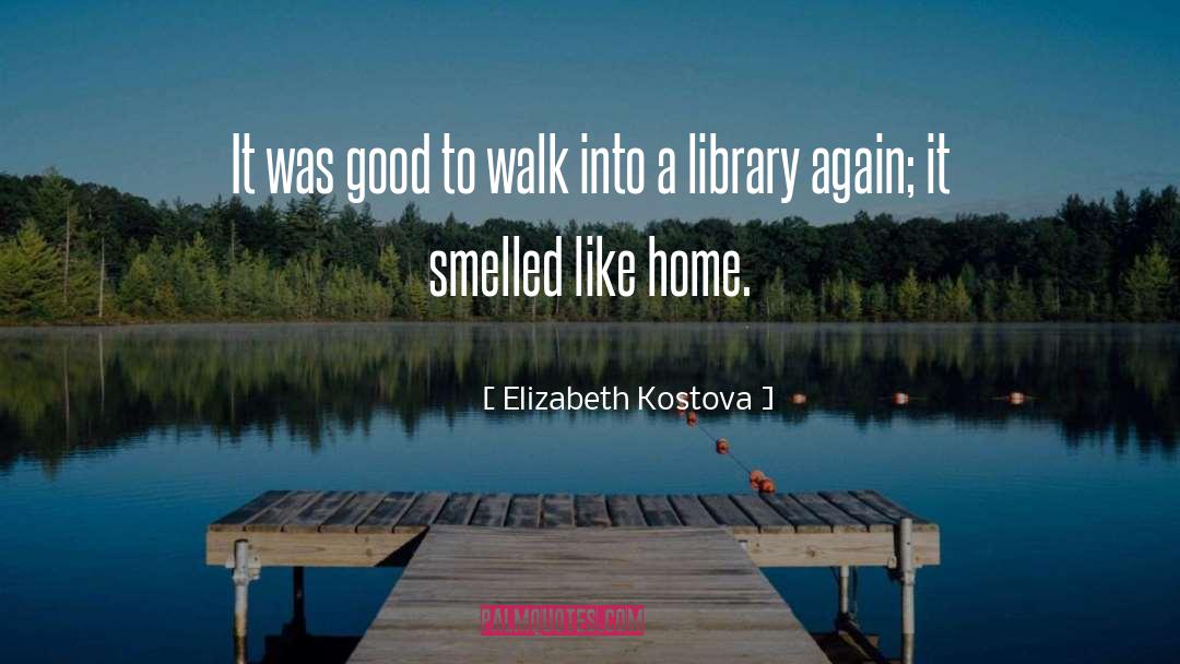 Elizabeth Kostova Quotes: It was good to walk