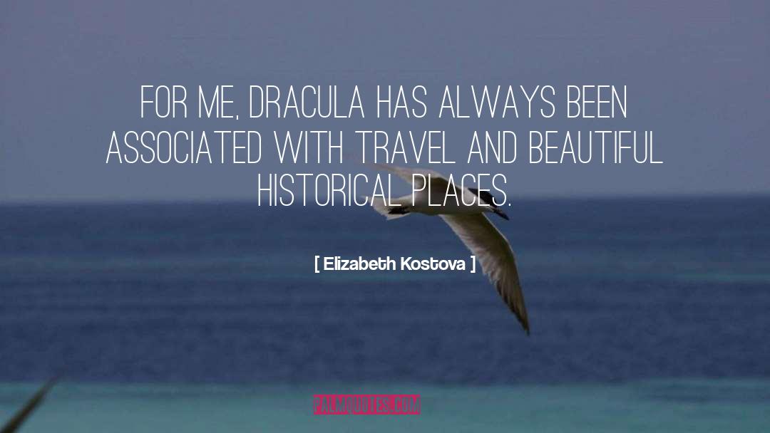 Elizabeth Kostova Quotes: For me, Dracula has always