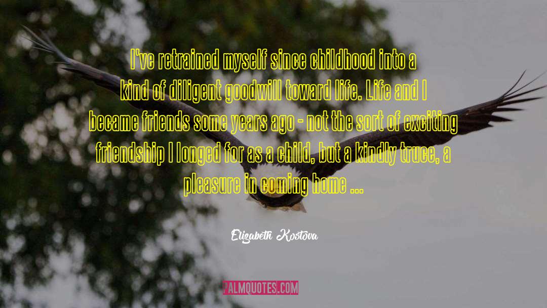 Elizabeth Kostova Quotes: I've retrained myself since childhood