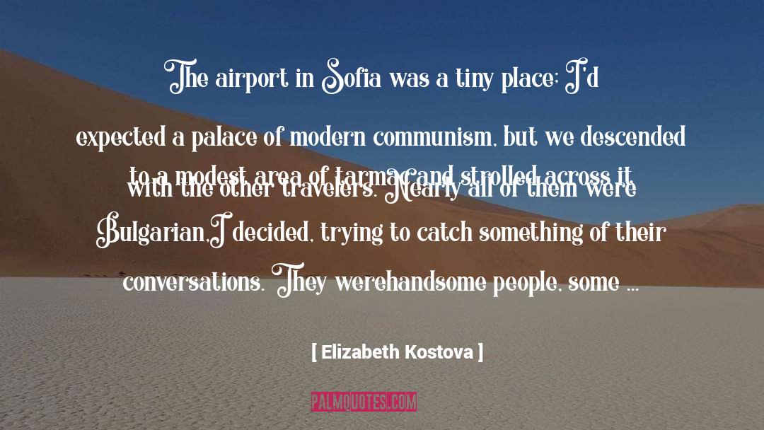 Elizabeth Kostova Quotes: The airport in Sofia was