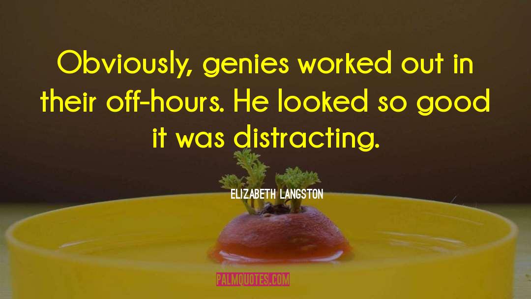 Elizabeth Langston Quotes: Obviously, genies worked out in