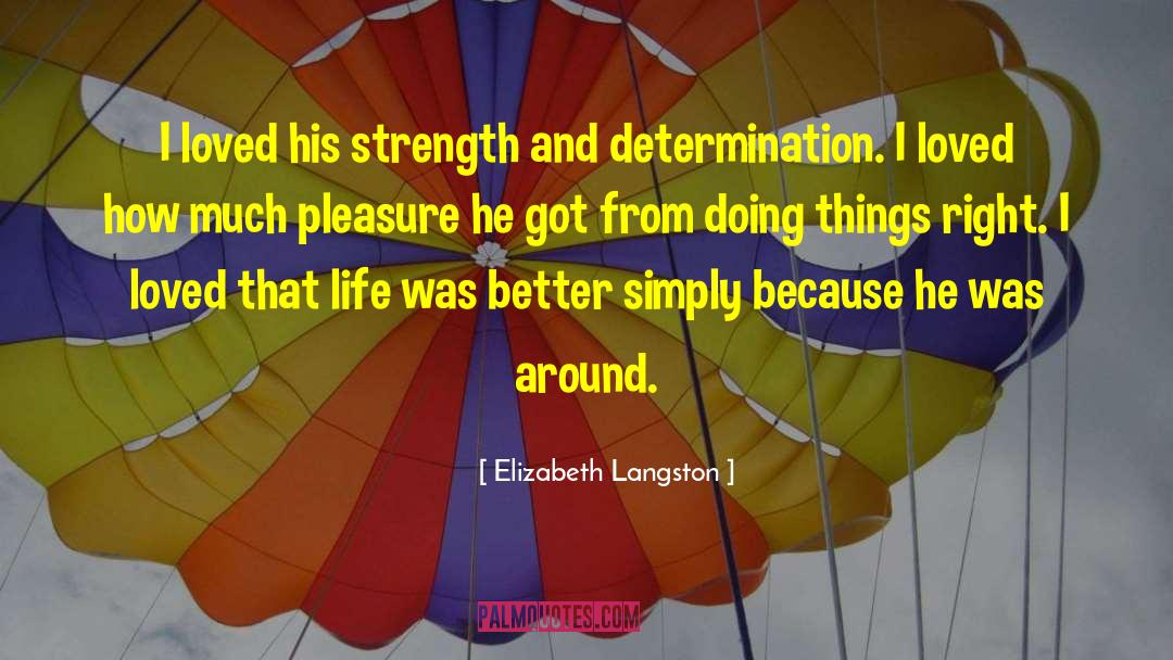 Elizabeth Langston Quotes: I loved his strength and