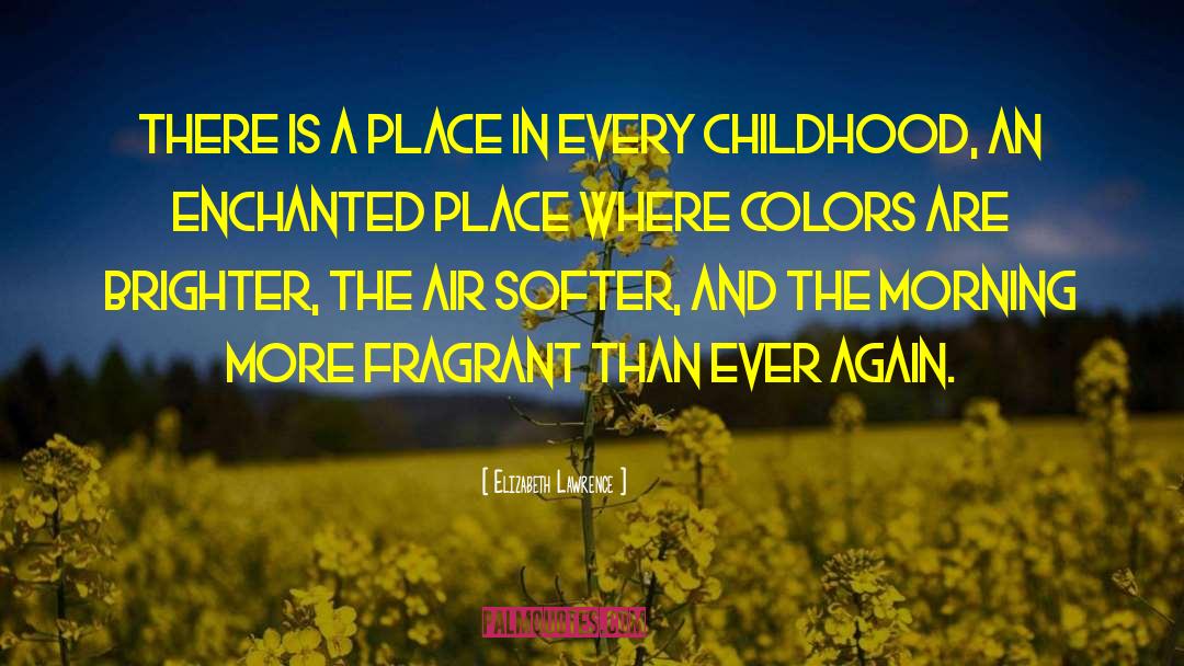 Elizabeth Lawrence Quotes: There is a place in