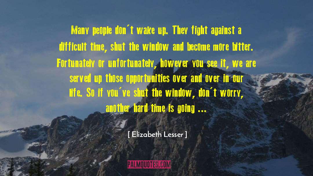 Elizabeth Lesser Quotes: Many people don't wake up.