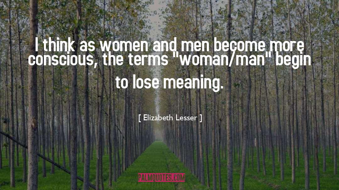 Elizabeth Lesser Quotes: I think as women and