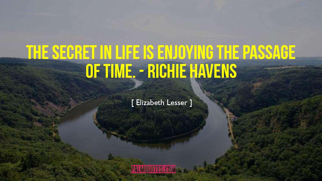 Elizabeth Lesser Quotes: The secret in life is