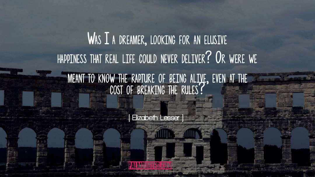 Elizabeth Lesser Quotes: Was I a dreamer, looking