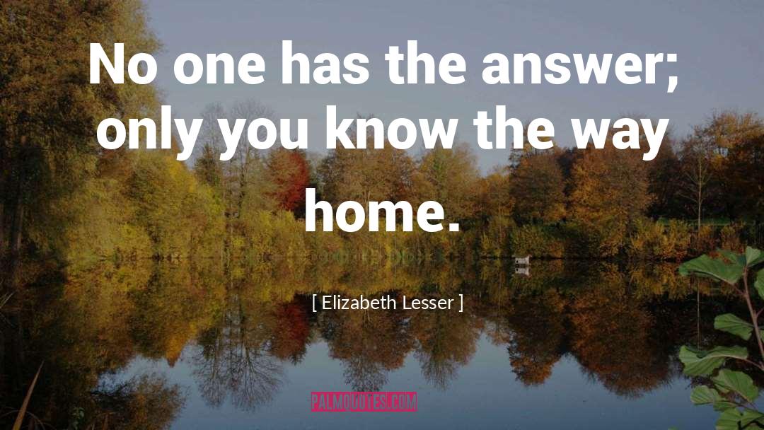 Elizabeth Lesser Quotes: No one has the answer;