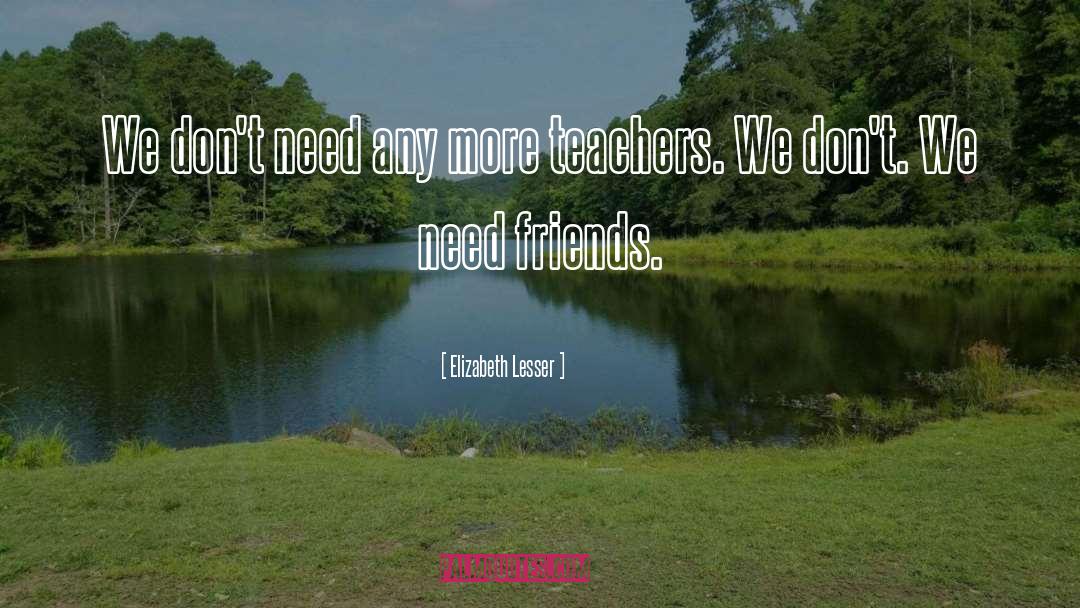 Elizabeth Lesser Quotes: We don't need any more