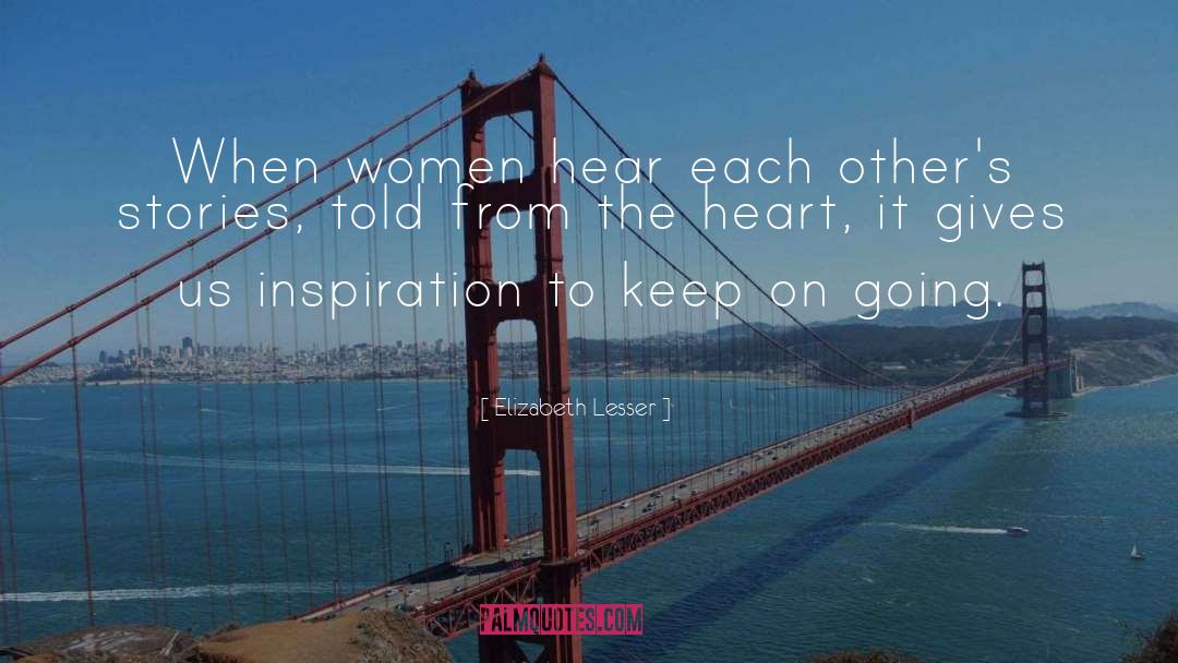 Elizabeth Lesser Quotes: When women hear each other's