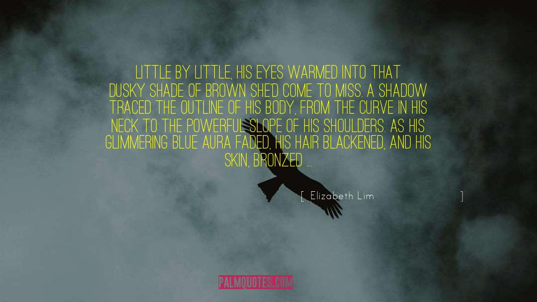 Elizabeth Lim Quotes: Little by little, his eyes
