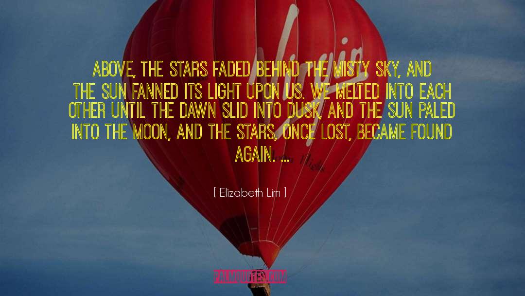 Elizabeth Lim Quotes: Above, the stars faded behind