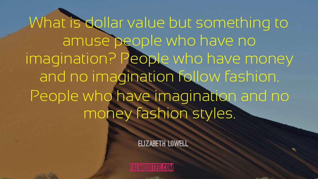 Elizabeth Lowell Quotes: What is dollar value but