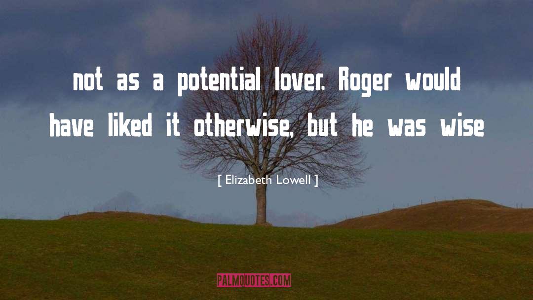 Elizabeth Lowell Quotes: not as a potential lover.