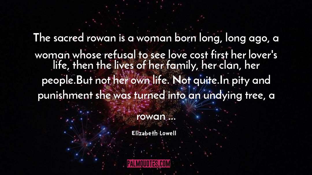 Elizabeth Lowell Quotes: The sacred rowan is a