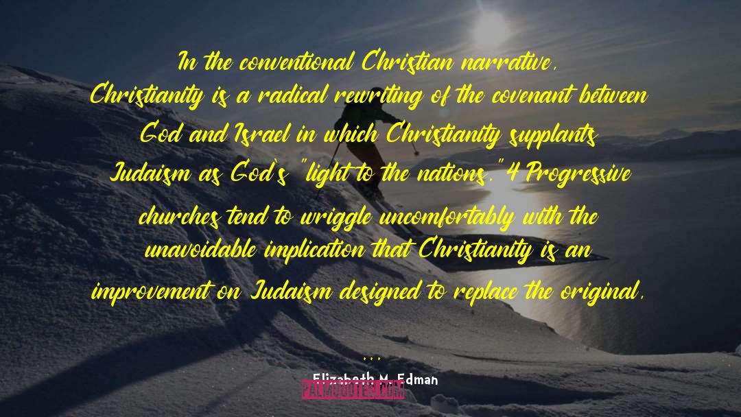 Elizabeth M. Edman Quotes: In the conventional Christian narrative,