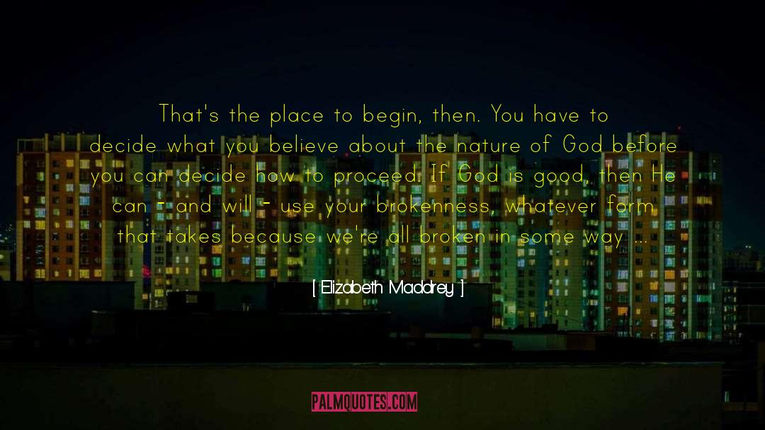 Elizabeth Maddrey Quotes: That's the place to begin,