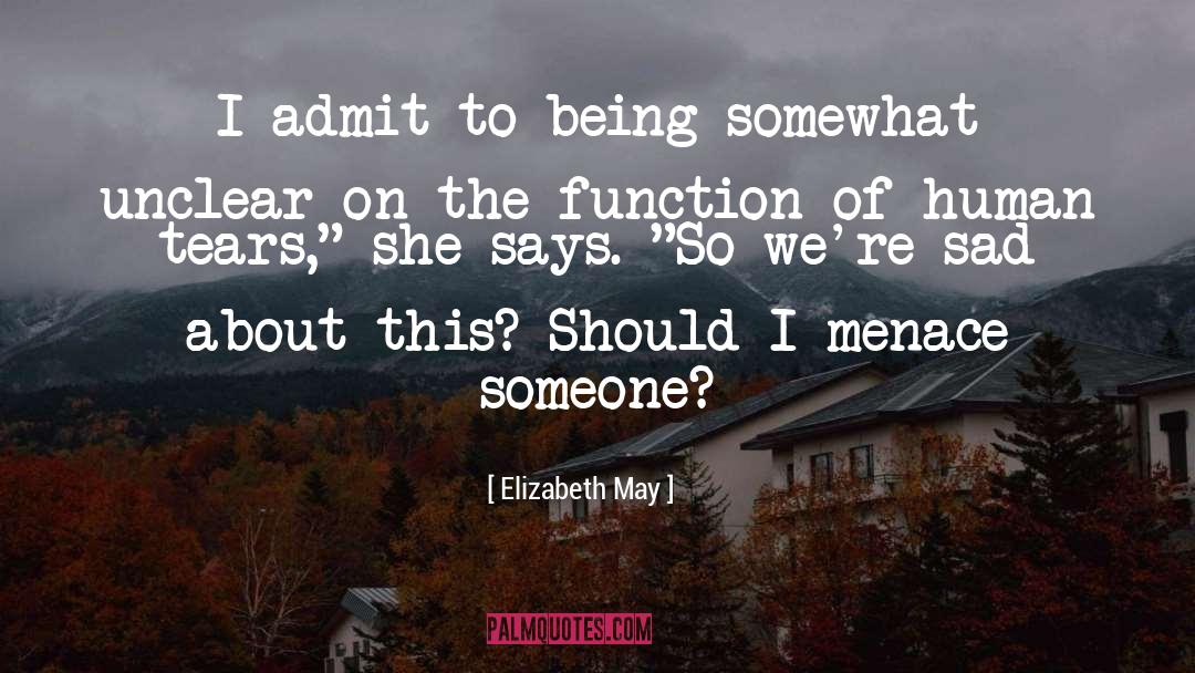 Elizabeth May Quotes: I admit to being somewhat