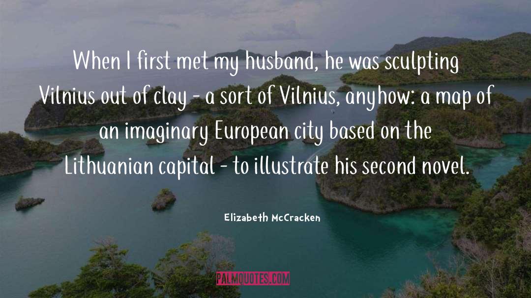 Elizabeth McCracken Quotes: When I first met my
