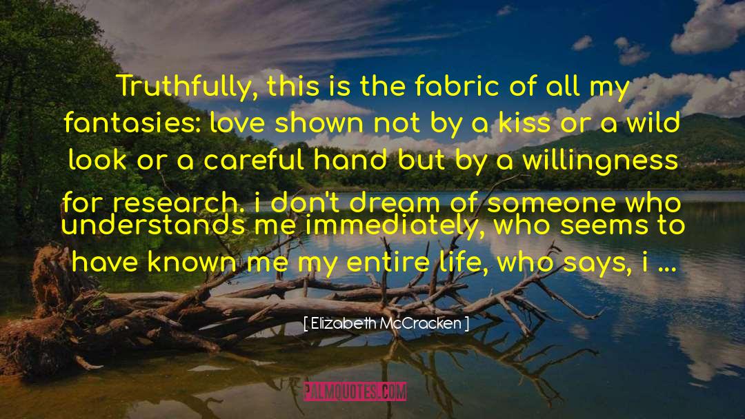 Elizabeth McCracken Quotes: Truthfully, this is the fabric