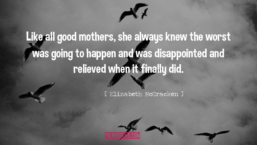 Elizabeth McCracken Quotes: Like all good mothers, she