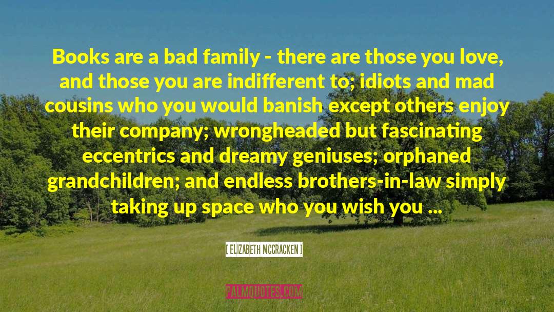 Elizabeth McCracken Quotes: Books are a bad family