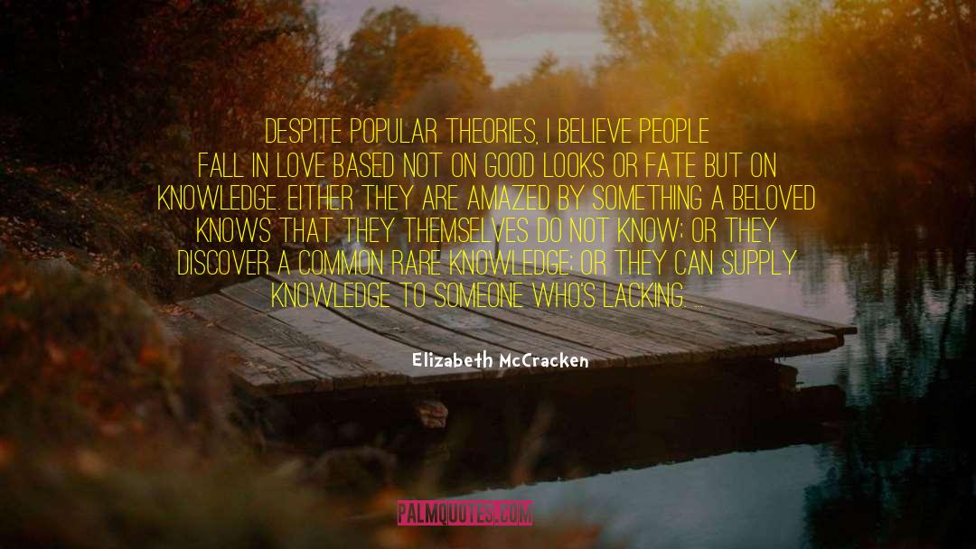 Elizabeth McCracken Quotes: Despite popular theories, I believe