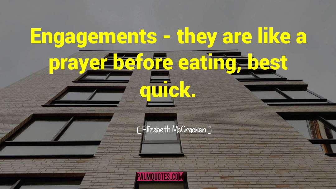 Elizabeth McCracken Quotes: Engagements - they are like